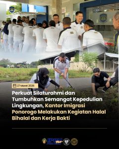 Perkuat Silaturahmi dan Tumbuhkan Semangat Kepedulian Lingkungan, Kantor Imigrasi Ponorogo Melakukan Kegiatan Halal Bihalal dan Kerja Bakti